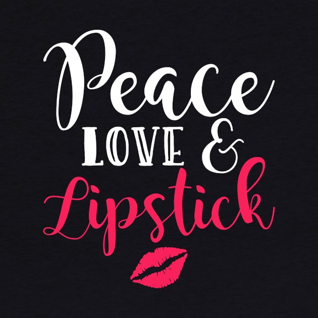 Peace Love and Lipstick by teevisionshop